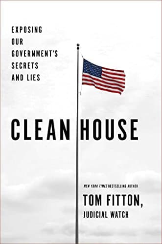 Book cover for Clean House: Exposing Our Government's Secrets and Lies by Fitton, Tom