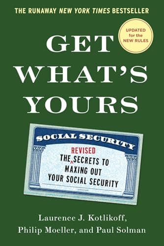 Book cover for Get What's Yours - Revised & Updated: The Secrets to Maxing Out Your Social Security (The Get What's Yours Series) by Kotlikoff, Laurence J.