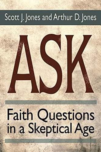 Book cover for Ask: Faith Questions in a Skeptical Age by Jones, Scott J.