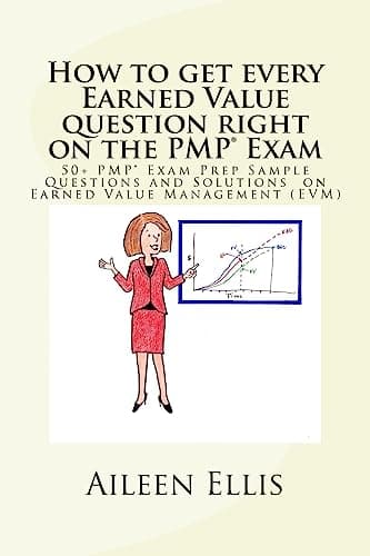 Book cover for How to get every Earned Value question right on the PMP® Exam: 50+ PMP® Exam Prep Sample Questions and Solutions on Earned Value Management (EVM) (PMP Exam Prep Simplified) by Ellis PMP, Aileen