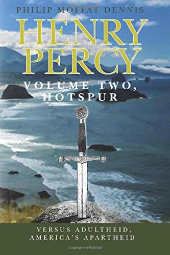 Book cover for Henry Percy Volume two, HOTSPUR: versus Adultheid, America's Apartheid by Dennis, Philip Moffat