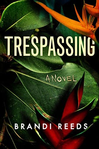 Book cover for Trespassing: A Novel by Reeds, Brandi