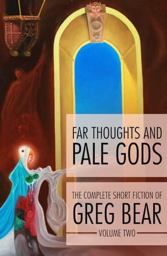 Book cover for Far Thoughts and Pale Gods (The Complete Short Fiction of Greg Bear) by Bear, Greg
