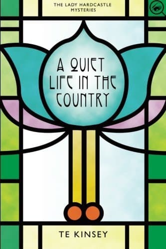 Book cover for A Quiet Life in the Country (The Lady Hardcastle Mysteries) by Kinsey, T E