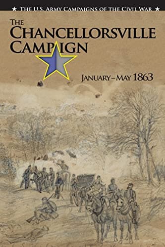 Book cover for The U.S. Army Campaigns of the Civil War: The Chancellorsville Campaign January- May 1863 by Center of Military History United States Army