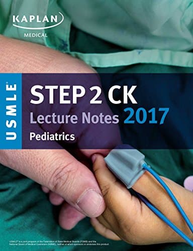 USMLE Step 2 CK Lecture Notes 2017: Pediatrics (Kaplan Test Prep)
