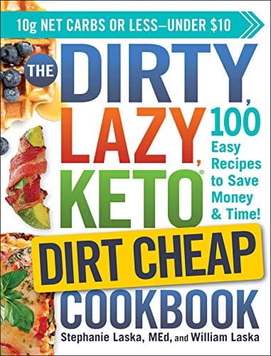 Book cover for The DIRTY, LAZY, KETO Dirt Cheap Cookbook: 100 Easy Recipes to Save Money & Time! (DIRTY, LAZY, KETO Diet Cookbook Series) by Laska, Stephanie