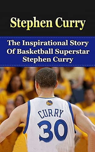 Book cover for Stephen Curry: The Inspirational Story of Basketball Superstar Stephen Curry (Stephen Curry Unauthorized Biography, Golden State Warriors, NBA Books) by Redban, Bill