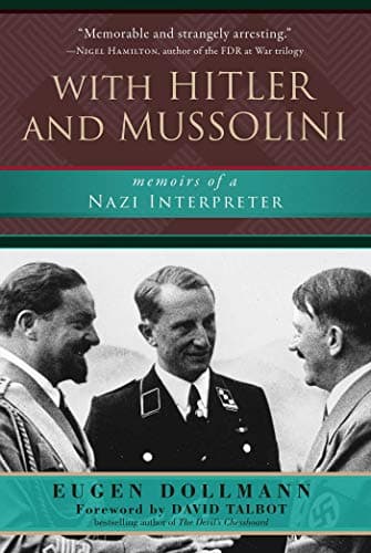 Book cover for With Hitler and Mussolini: Memoirs of a Nazi Interpreter by Dollmann, Eugen