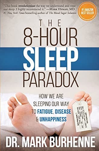 Book cover for The 8-Hour Sleep Paradox: How We Are Sleeping Our Way to Fatigue, Disease and Unhappiness by Burhenne, Dr. Mark