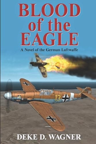 Book cover for Blood of the Eagle: A Novel of the German Luftwaffe (The Eagle Trilogy) by Wagner, Mr. Deke D.