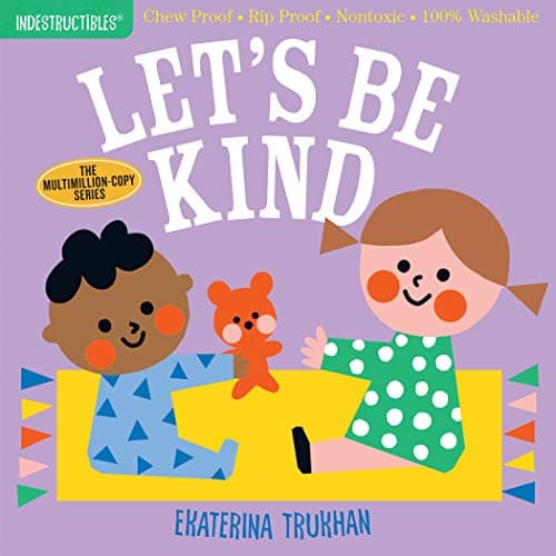 Book cover for Indestructibles: Let's Be Kind (A First Book of Manners): Chew Proof · Rip Proof · Nontoxic · 100% Washable (Book for Babies, Newborn Books, Safe to Chew) by Pixton, Amy