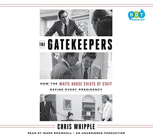 The Gatekeepers: How the White House Chiefs of Staff Define Every Presidency