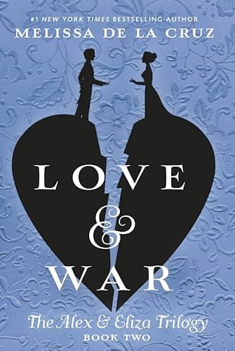 Book cover for Love & War (The Alex & Eliza Trilogy) by de la Cruz, Melissa