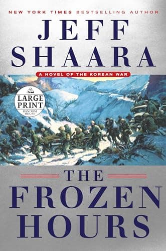 Book cover for The Frozen Hours: A Novel of the Korean War (Random House Large Print) by Shaara, Jeff
