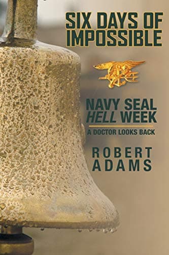 Book cover for Six Days of Impossible: Navy SEAL Hell Week - A Doctor Looks Back by Adams, Robert