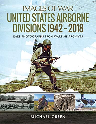 Book cover for United States Airborne Divisions 1942–2018 (Images of War) by Green, Michael