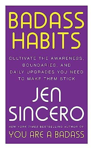 Book cover for Badass Habits: Cultivate the Awareness, Boundaries, and Daily Upgrades You Need to Make Them Stick: #1 New York Times best-selling author of You Are A Badass by Sincero, Jen