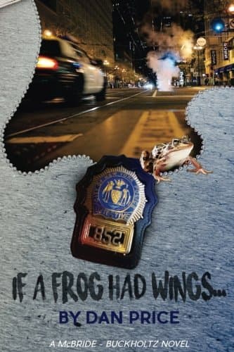 Book cover for If A Frog Had Wings... (A MCBRIDE AND BUCKHOLTZ NOVEL) by Price, Dan