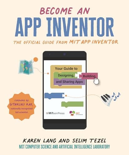 Book cover for Become an App Inventor: The Official Guide from MIT App Inventor: Your Guide to Designing, Building, and Sharing Apps by Lang, Karen