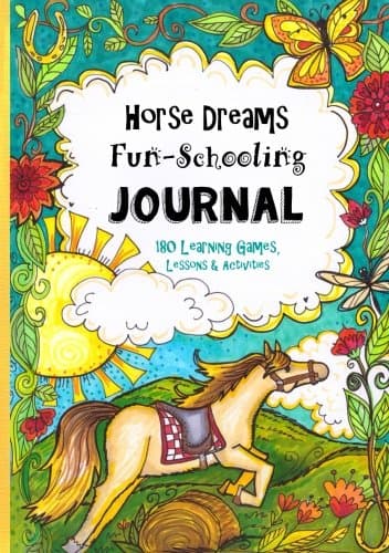 Book cover for Horse Dreams - Fun-Schooling Journal: 180 Learning Games, Lessons & Activities for Ages 7 to 10+ by Brown, Naomi Rebekah