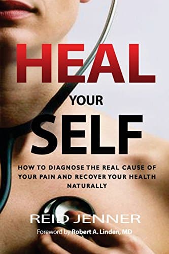 Book cover for Heal Your Self: How to Diagnose the Real Cause of your Pain and Recover your Health Naturally by Jenner, Reid