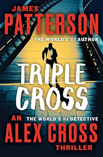 Book cover for Triple Cross: The Greatest Alex Cross Thriller Since Kiss the Girls (Alex Cross, 28) by Patterson, James