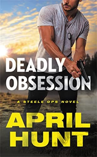Book cover for Deadly Obsession (Steele Ops, 1) by Hunt, April