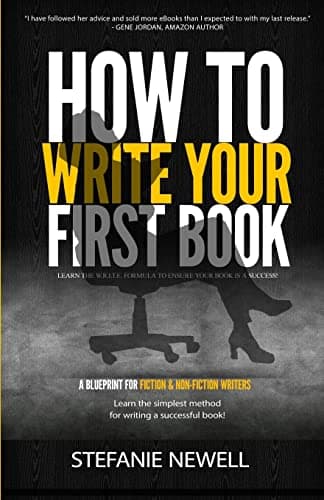 Book cover for How To Write Your First Book: Tips On How To Write Fiction & Non Fiction Books And Build Your Author Platform by Newell, Stefanie