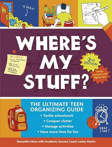 Where's My Stuff? 2nd Edition: The Ultimate Teen Organizing Guide