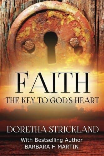 Book cover for Faith: The Key To God's Heart by Strickland, Doretha