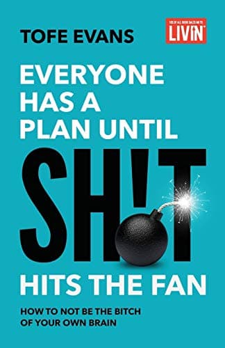 Book cover for Everyone Has a Plan until Sh!t Hits the Fan: How to Not Be the Bitch of Your Own Brain by Evans, Tofe