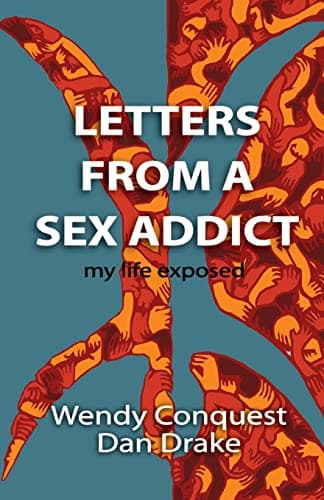 Book cover for Letters from a Sex Addict: My Life Exposed by Conquest, Wendy