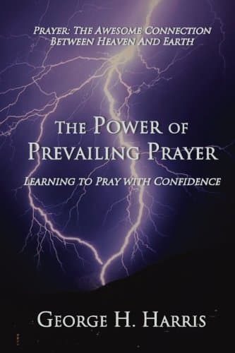 Book cover for The Power of Prevailing Prayer: Learning to Pray with Confidence by Harris, George H