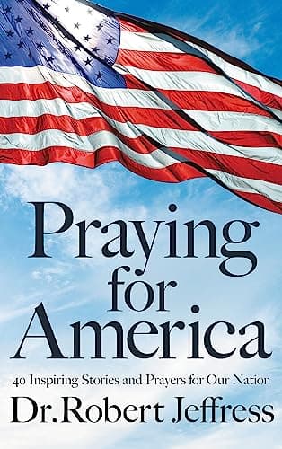 Book cover for Praying for America: 40 Inspiring Stories and Prayers for Our Nation by Jeffress, Dr. Robert