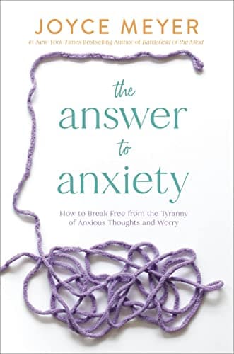 Book cover for The Answer to Anxiety: How to Break Free from the Tyranny of Anxious Thoughts and Worry by Meyer, Joyce