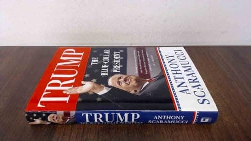 Book cover for Trump, the Blue-Collar President by Scaramucci, Anthony