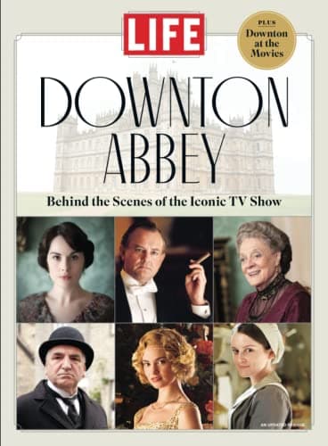 Book cover for LIFE Downton Abbey: Behind the Scenes of the Iconic TV Show by The Editors of LIFE