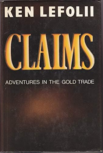 Book cover for Claims: Adventures in the gold trade by Lefolii, Ken