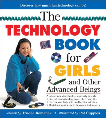 Technology Book for Girls, The: and Other Advanced Beings (Books for Girls)