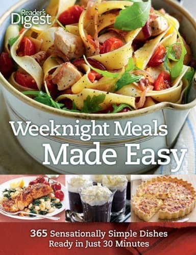 Book cover for Weeknight Meals Made Easy: 365 Sensationally Simple Dishes Ready in Just 30 Minutes (Readers Digest) by Editors of Reader's Digest
