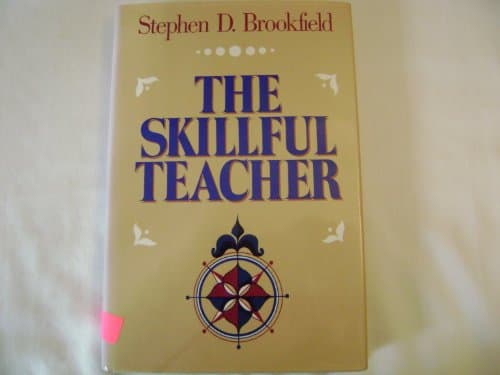 Book cover for The Skillful Teacher: On Technique, Trust, and Responsiveness in the Classroom (Jossey Bass Higher & Adult Education Series) by Brookfield, Stephen D.