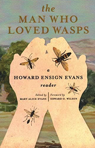 Book cover for The Man Who Loved Wasps: A Howard Ensign Evans Reader (Wilson, Edward O.) by Evans, Howard E