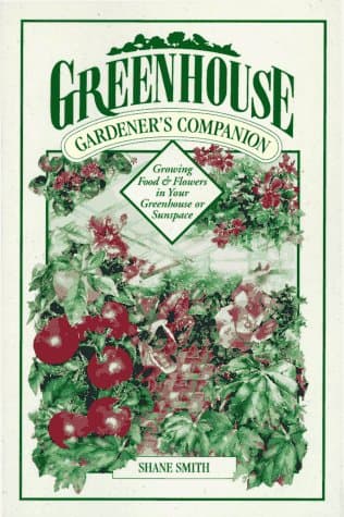 Book cover for Greenhouse Gardener's Companion: Growing Food & Flowers in Your Greenhouse or Sunspace by Smith, Shane
