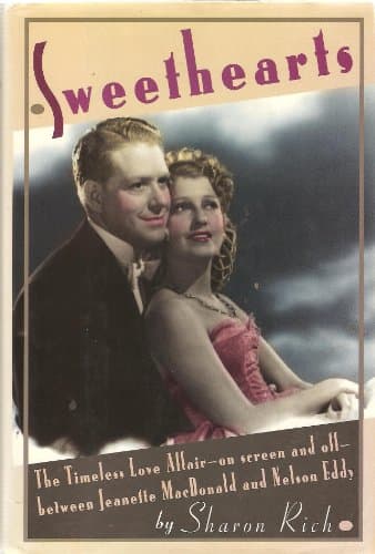 Sweethearts: The Timeless Love Affair- On-screen and Off- Between Jeanette MacDonald and Nelson Eddy
