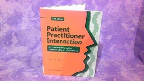 Book cover for Patient Practitioner Interaction: An Experiential Manual for Developing the Art of Health Care by Davis, Carol M.