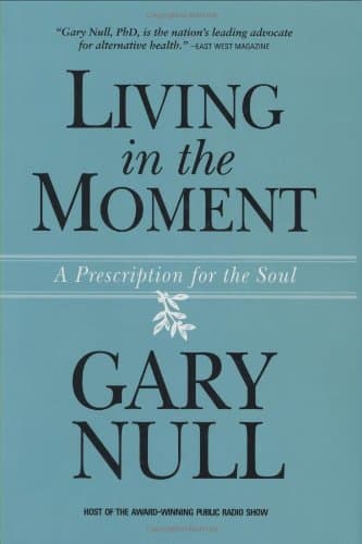 Book cover for Living in the Moment: A Prescription for the Soul by Gary Null