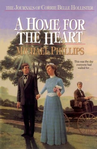 Book cover for A Home for the Heart (The Journals of Corrie Belle Hollister #8) by Michael Phillips