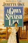 Book cover for A Gown of Spanish Lace (Women of the West #11) by Oke, Janette