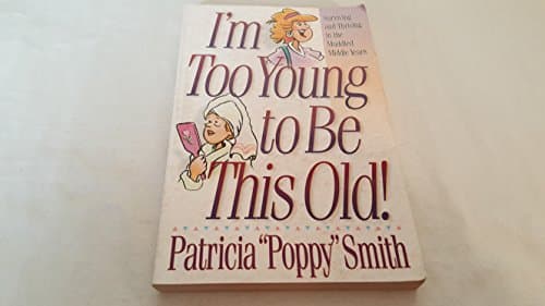Book cover for I’m Too Young to Be This Old! by Smith, Poppy